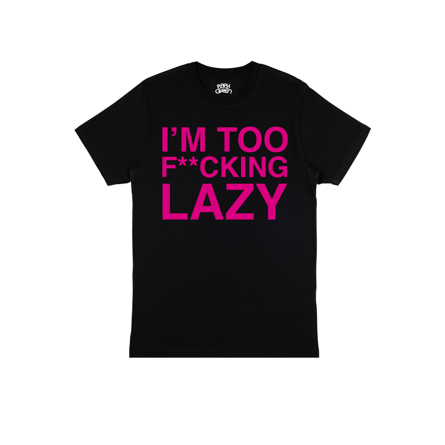 baby queen - I'm Too F**cking Lazy Black Tee